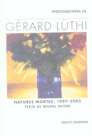 Gérard Lüthi. Natures mortes 1997-2003