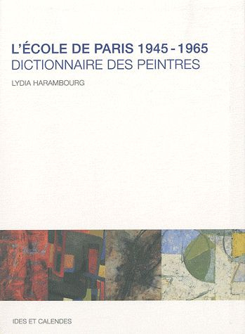 L'Ecole de Paris 1945-1965. Dictionnaire des peintres