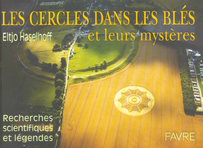 Les cercles dans les blés et leurs mystères. Recherches scientifiques et légendes