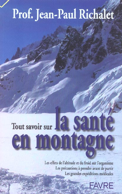 La santé en montagne. Les effets de l'altitude et du froid sur l'organisme, les précautions à prendr