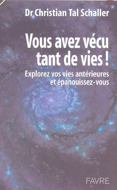 Vous avez vécu tant de vies ! Explorez vos vies antérieures et épanouissez-vous