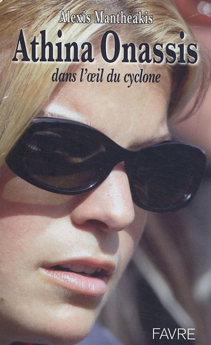 Athina Onassis. Dans l'oeil du cyclone