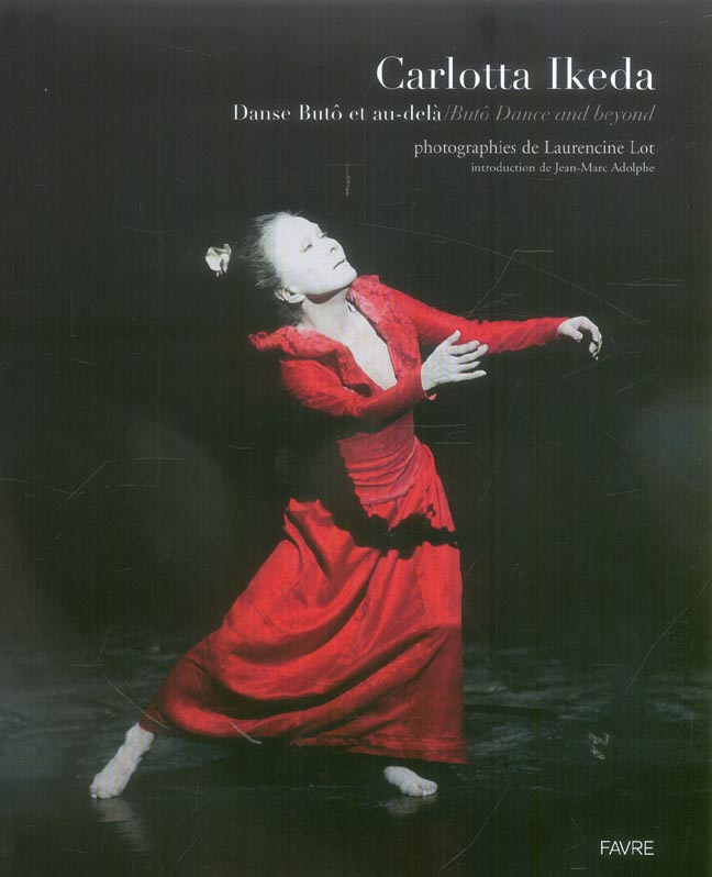 Carlotta Ikeda. Danse Butô et au-delà / Butô Dance and beyond, Edition bilingue français-anglais