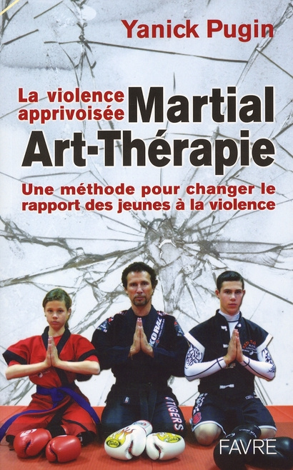 Martial-Art-Thérapie. La violence apprivoisée