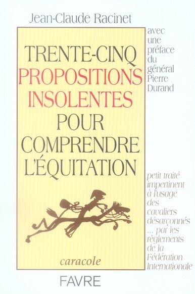 Trente-cinq propositions insolentes pour comprendre l'équitation