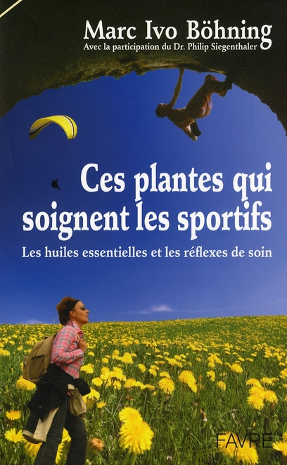 Ces plantes qui soignent les sportifs. Les huiles essentielles et les réflexes de soin