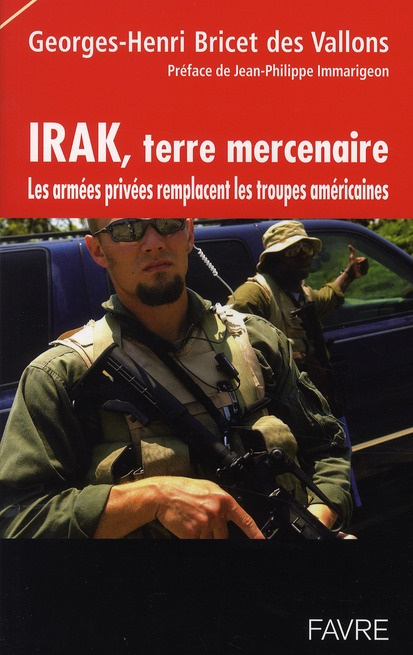 Irak, terre mercenaire. Les armées privées remplacent les troupes américaines
