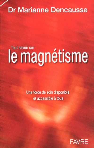 Tout savoir sur le magnétisme. Une force de soin disponible et accessible à tous