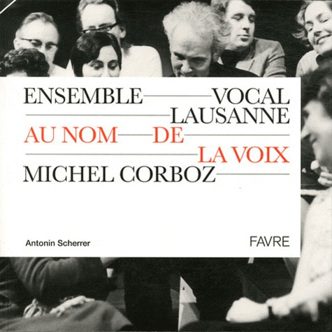 Au nom de la voix. Ensemble Vocal Lausanne - Michel Corboz