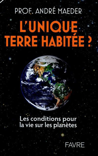 L'unique terre habitée ? Les conditions pour la vie sur les planètes