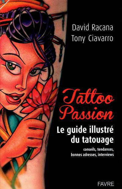 Tattoo Passion. Le guide illustré du tatouage