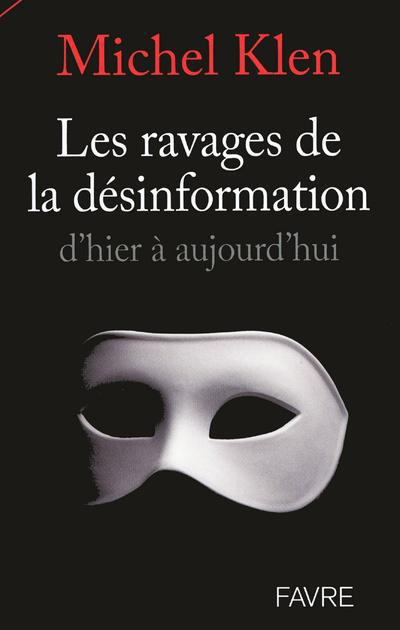 Les ravages de la désinformation d'hier à aujourd'hui