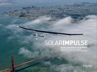 Solar Impulse. Objectif tour du monde, Edition français-anglais-allemand