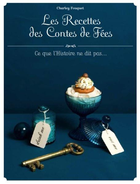 Les Recettes des Contes de Fées. Ce que l'histoire ne dit pas...