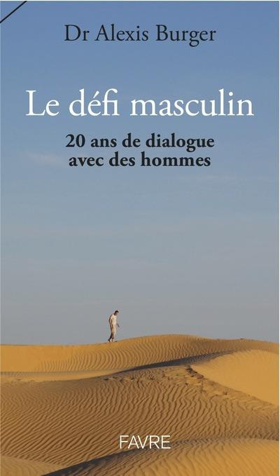 Le défi masculin. 20 ans de dialogue avec les hommes