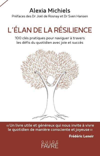 L'élan de la résilience. 100 clés pratiques pour naviguer à travers les défis du quotidien avec joie