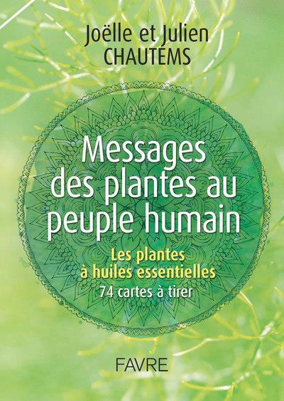 Messages des plantes au peuple humain. Les plantes à huiles essentielles, 74 cartes à tirer