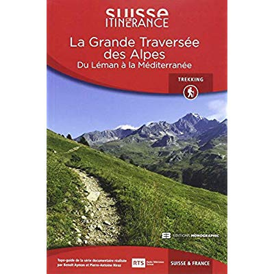 La grande traversée des Alpes. Du Léman à la Méditerranée