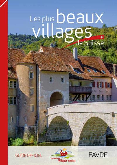 Les plus beaux villages de Suisse. Guide officiel