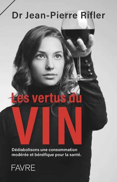 Les vertus du vin. Dédiabolisons une consommation modérée et bénéfique pour la santé