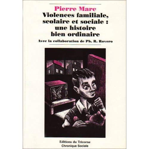 Violences familiale, scolaire et sociale. Une histoire bien ordinaire