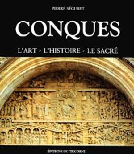 CONQUES. L'art, l'histoire, le sacré
