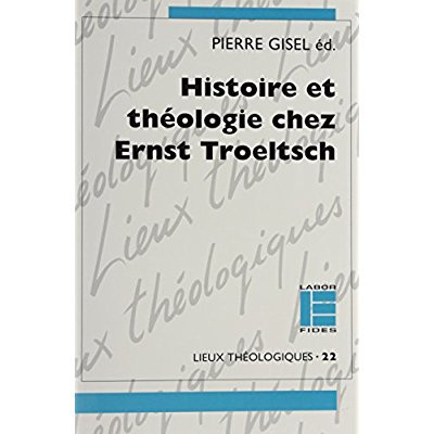 Histoire et théologie chez Ernst Troeltsch