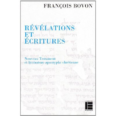 Révélations et écritures. Nouveau Testament et littérature apocryphe chrétienne, recueil d'articles