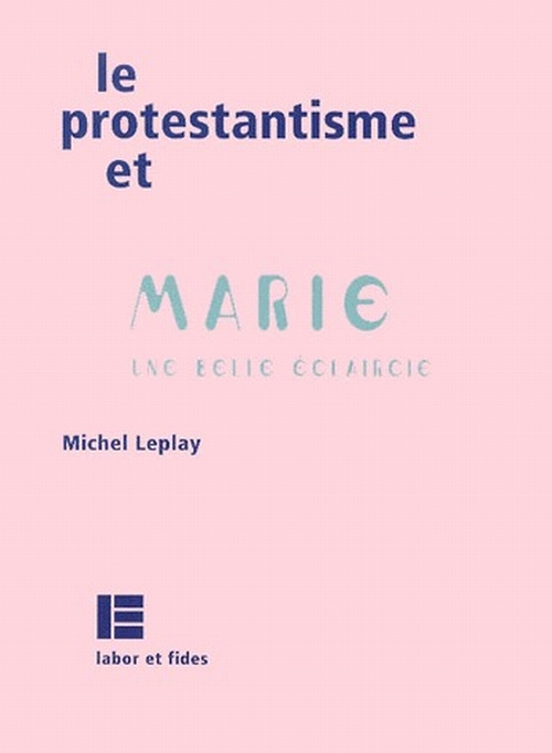 Le protestantisme et Marie. Une belle éclaircie