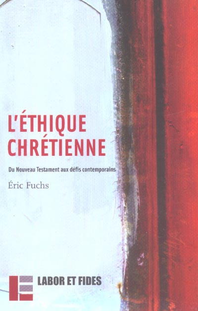 L'éthique chrétienne. Du Nouveau Testament aux défis contemporains