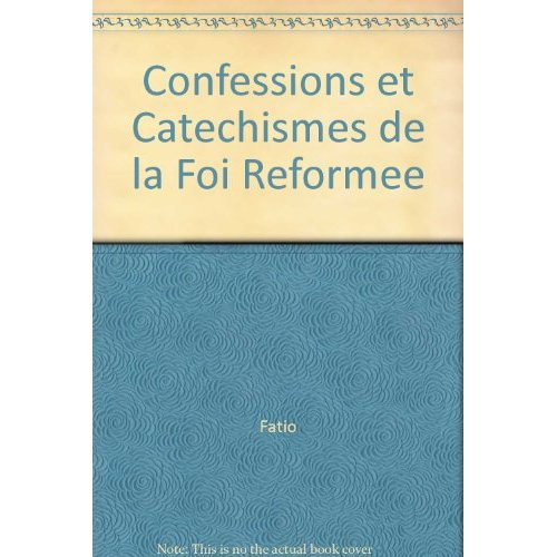 Confessions et catéchismes de la foi réformée
