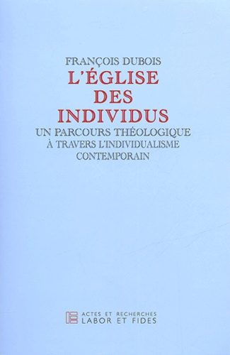 L'église des individus. Un parcours théologique à travers l'individualisme contemporain