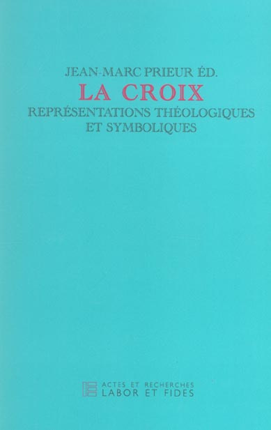 La Croix. Représentations théologiques et symboliques, Journée d'étude du jeudi 19 septembre 2002, o