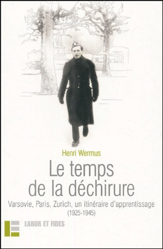 Le temps de la déchirure. varsovie, Paris, Zurich, un itinéraire d'apprentissage (1925-1945)