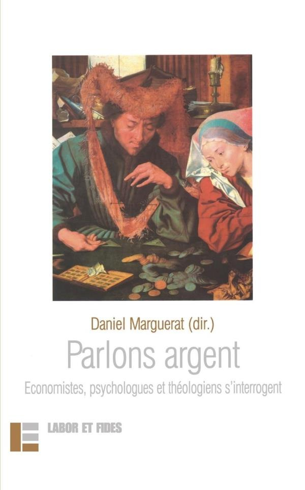 Parlons argent. Economistes, psychologues et théologiens s'interrogent