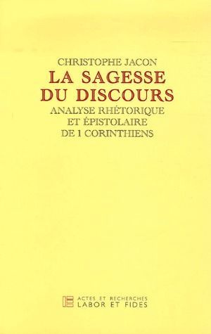La sagesse du discours. Analyse rhétorique et épistolaire de 1, Corinthiens