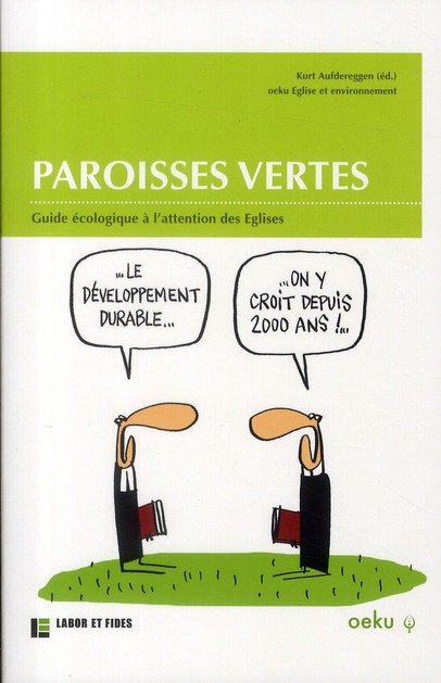 Paroisses vertes. Guide écologique à l'attention des Eglises