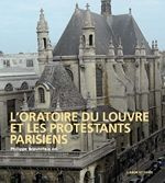 L'Oratoire du Louvre et les protestants parisiens