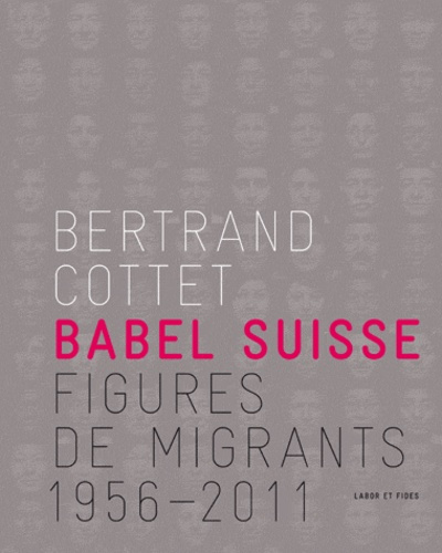 Babel Suisse. Figures de migrants 1956-2011