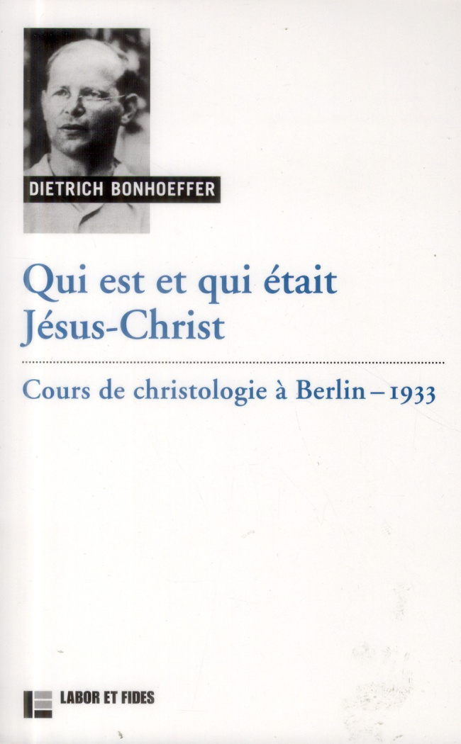 Qui est et qui était Jésus-Christ. Cours de christologie à Berlin, 1933