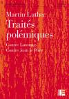Oeuvres de Martin Luther/19/Traités polémiques / Traités polémiques - Contre Latomus, contre Jean le
