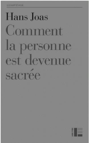 Comment la personne est devenue sacrée. Une nouvelle généalogie des droits de l'homme