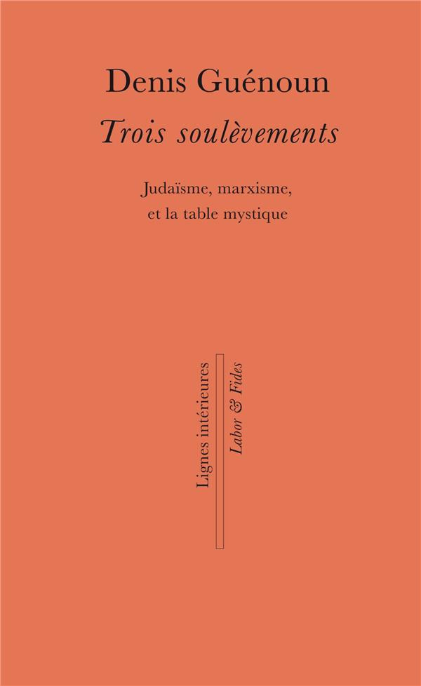 Trois soulèvements. Judaïsme, marxisme, et la table mystique