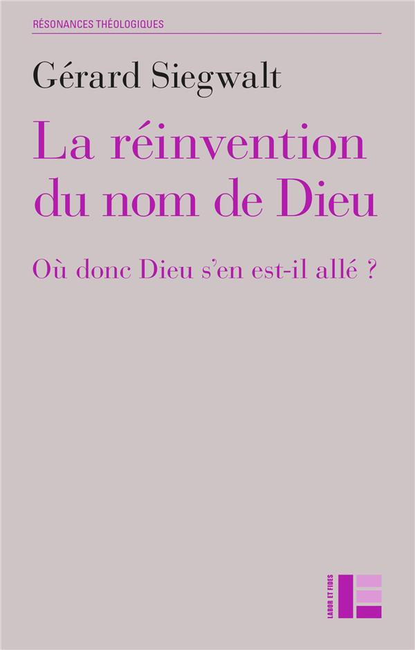 La réinvention du nom de Dieu. Où donc Dieu s'en est-il allé ?