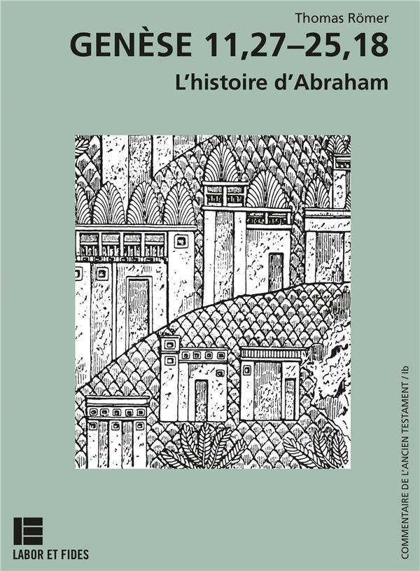 Genèse 11, 27-25, 18. L'histoire d'Abraham