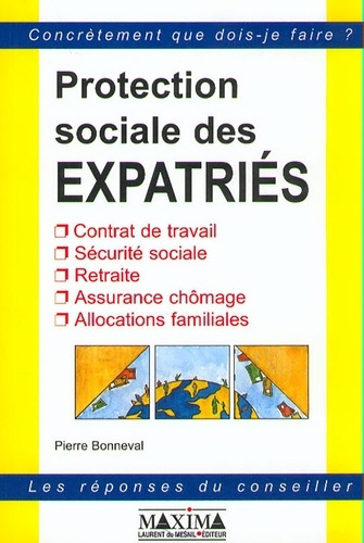 PROTECTION SOCIALE DES EXPATRIES. Contrat de travail, Sécurité sociale, Retraite, Assurance chômage,