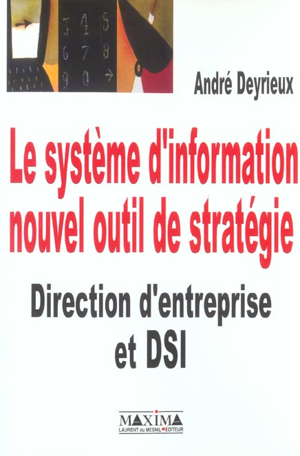 Le système d'information, nouvel outil de stratégie. Direction d'entreprise et DSI
