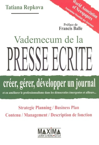 Vademecum de la presse écrite. Créer, gérer, développer un journal et en améliorer le professionnali
