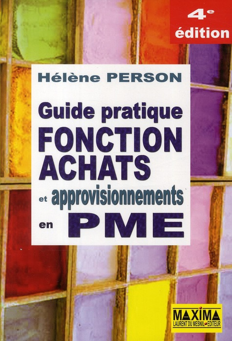 Fonction achats et approvisionnements en PME. Guide pratique, 4e édition