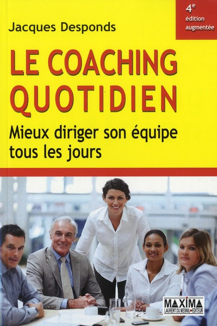 Le coaching quotidien. Mieux diriger son équipe tous les jours, 4e édition revue et augmentée